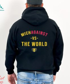 University Of Michigan Michagainst Vs The World Shirt