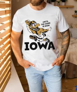 Until The Game Is Won Iowa T Shirt