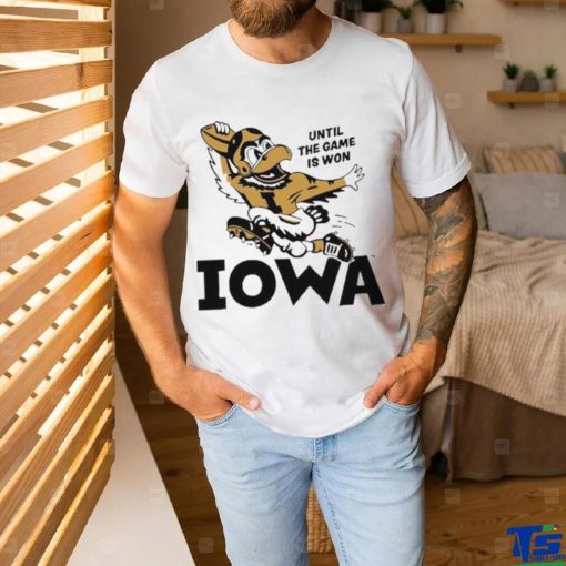 Until The Game Is Won Iowa T Shirt
