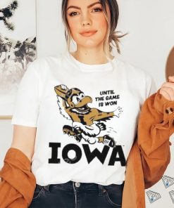Until the game is won iowa new 2024 shirt