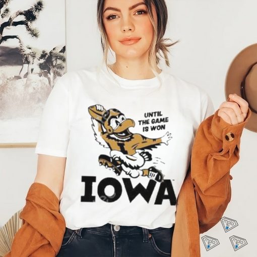 Until the game is won iowa new 2024 shirt