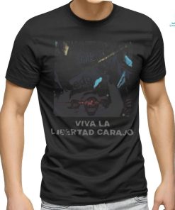 Viva La Libertad Carajo T Shirt