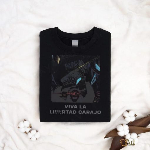 Viva La Libertad Carajo T Shirt