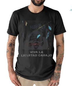 Viva La Libertad Carajo T Shirt