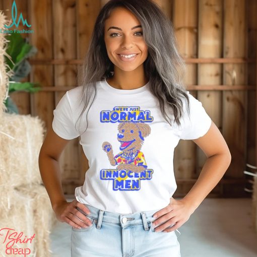 WE’RE JUST NORMAL INNOCENT MEN SHIRT