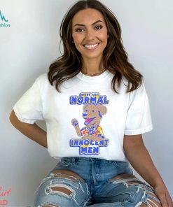 WE’RE JUST NORMAL INNOCENT MEN SHIRT
