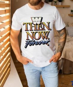 WWE Then Now Forever Shirt