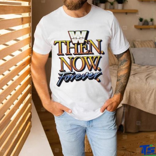 WWE Then Now Forever Shirt