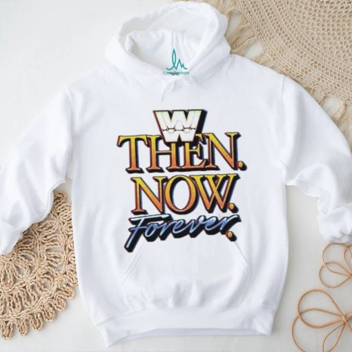 WWE Then Now Forever Shirt