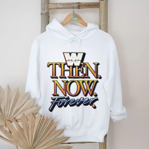 WWE Then Now Forever Shirt