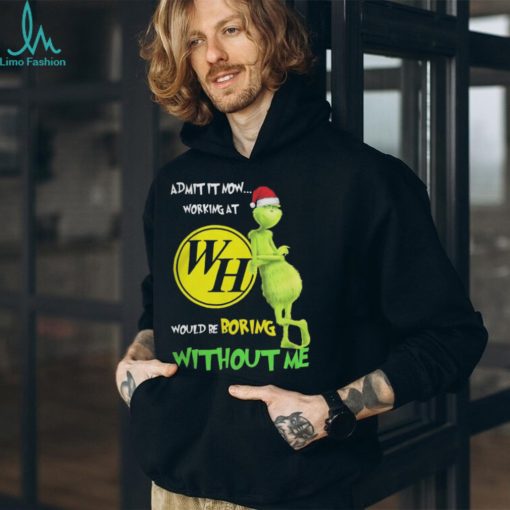 Waffle house santa grinch Christmas admit now working at would be boring without me Tshirt