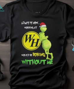 Waffle house santa grinch Christmas admit now working at would be boring without me Tshirt