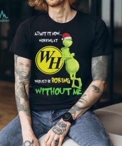 Waffle house santa grinch Christmas admit now working at would be boring without me Tshirt
