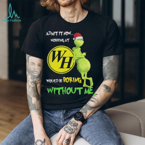 Waffle house santa grinch Christmas admit now working at would be boring without me Tshirt