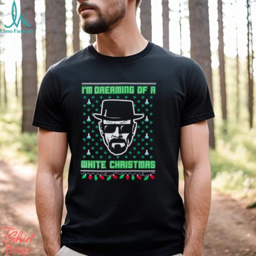 Walter White I’m dreaming of a white Christmas Ugly shirt