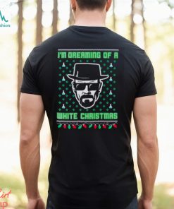 Walter White I’m dreaming of a white Christmas Ugly shirt