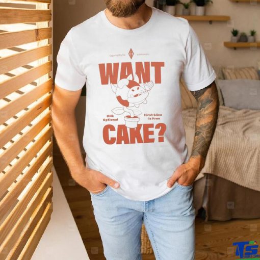 Want Cake Milk Optional First Slice Is Free Shirt