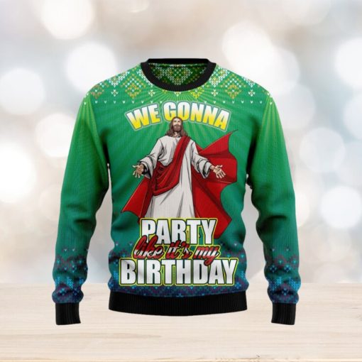 We Gonna Party Like It’s Your Birthday Ugly Christmas Sweater