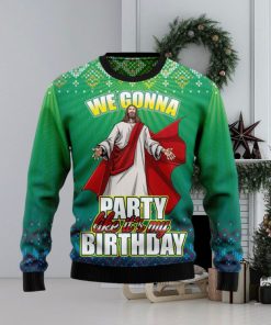 We Gonna Party Like It’s Your Birthday Ugly Christmas Sweater