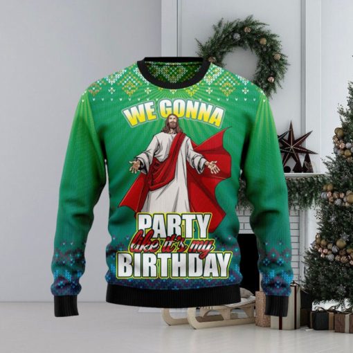 We Gonna Party Like It’s Your Birthday Ugly Christmas Sweater