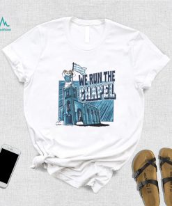 We Run The Chapel UNC Tar Heels Shirt