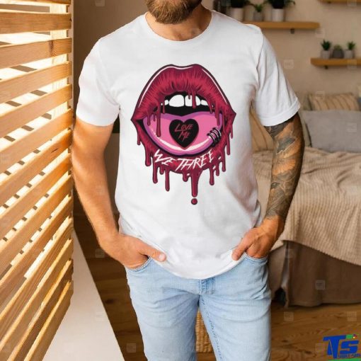 We Three Love Me Tee shirt