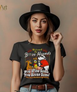 Welcome To Booze Hounds You Wine Some You Booze Some T Shirt, hoodie, sweater, long sleeve and tank top Welcome To Booze Hounds You Wine Some You Booze Some T Shirt