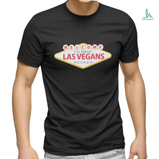 Welcome To Liberal Las Vegans Nevada Shirt