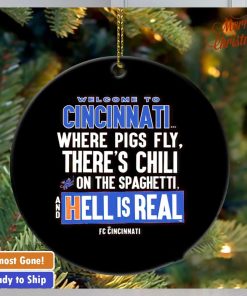 Welcome to Cincinnati hell is real ornament