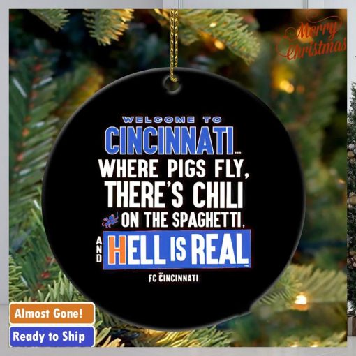 Welcome to Cincinnati hell is real ornament