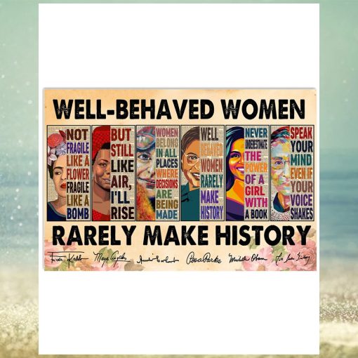 Well Behaved Women Rarely Make History Frida Kahlo, Maya Angelou, Amelia Earhart, Rosa Parks, Michelle Obama and Ruth Bader Ginsburg Poster