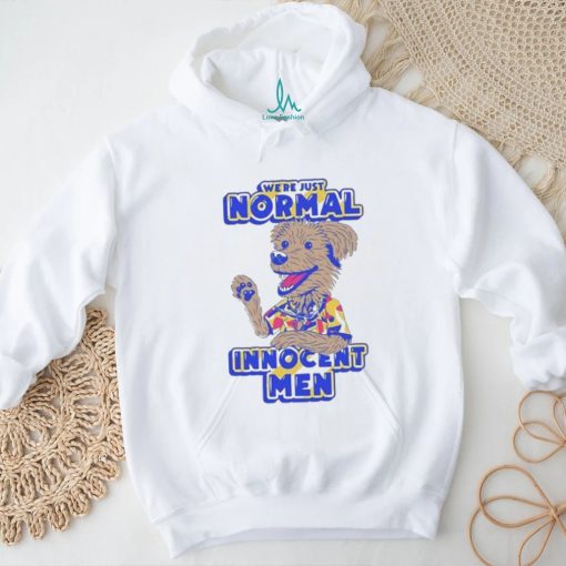 We’re Just Normal Innocent Man Shirt