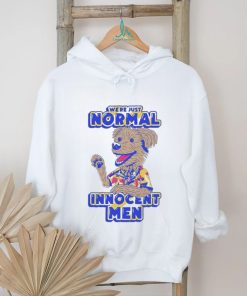 We’re Just Normal Innocent Man Shirt