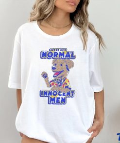 We’re Just Normal Innocent Man Shirt