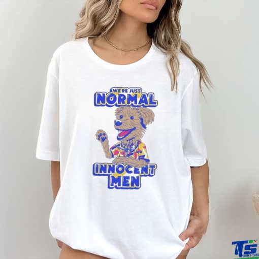 We’re Just Normal Innocent Man Shirt