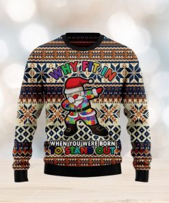 Why fit in when you were born to stand out Ugly Christmas Sweater