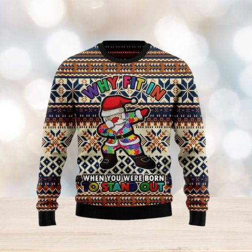 Why fit in when you were born to stand out Ugly Christmas Sweater