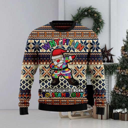 Why fit in when you were born to stand out Ugly Christmas Sweater