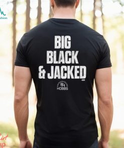 Will Hobbs – Big Black And Jacked T Shirt