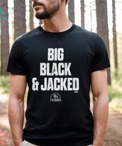 Will Hobbs – Big Black And Jacked T Shirt