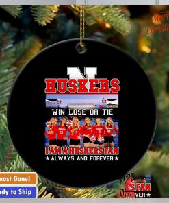 Win lose or tie I am a Huskers fan always and forever ornament