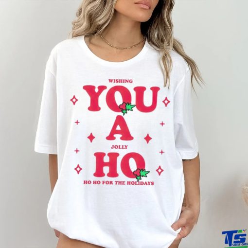Wishing you a jolly ho ho ho for the holidays Christmas shirt