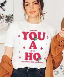 Wishing you a jolly ho ho ho for the holidays Christmas shirt