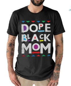 Womens Dope Black Mom History Dope Black Mother shirt
