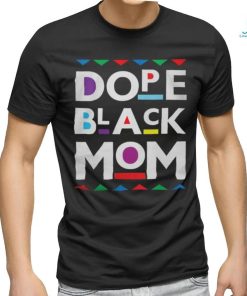 Womens Dope Black Mom History Dope Black Mother shirt, hoodie, sweater, long sleeve and tank top Womens Dope Black Mom History Dope Black Mother shirt