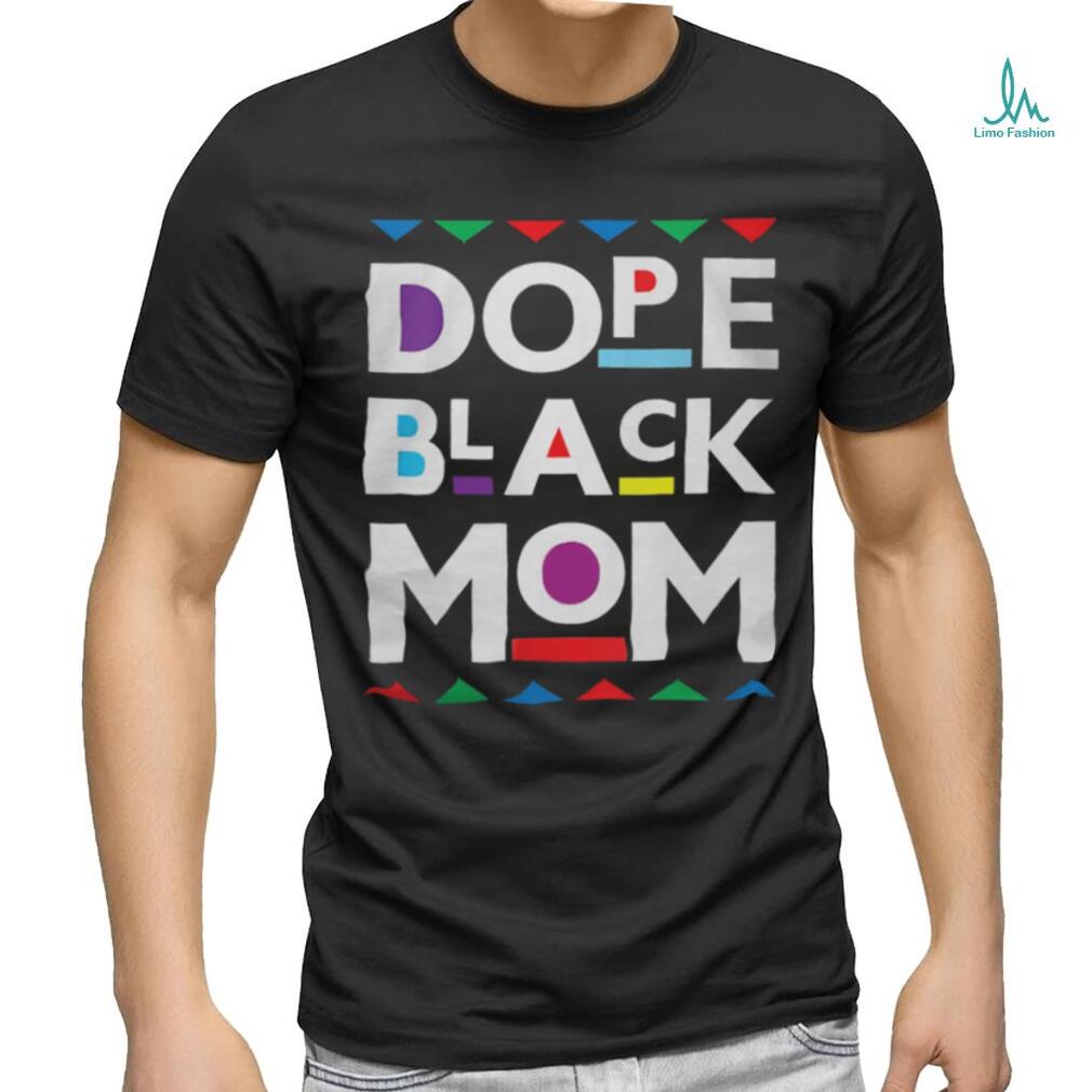Womens Dope Black Mom History Dope Black Mother shirt Womens Dope Black Mom History Dope Black Mother shirt