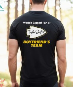 Worlds biggest fan of Taylor Swiftie Boyfriend's Team Shirt