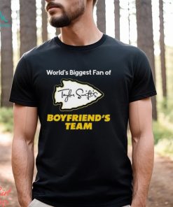 Worlds biggest fan of Taylor Swiftie Boyfriend's Team Shirt