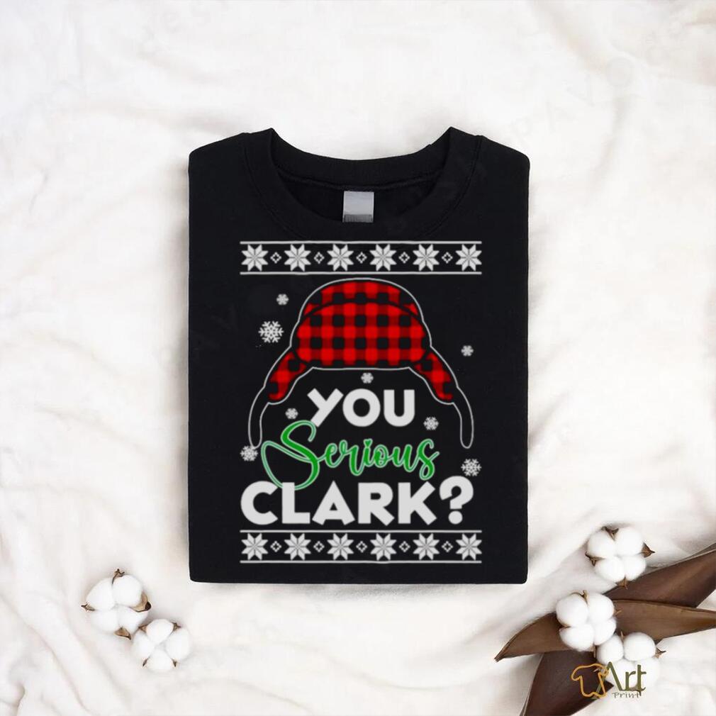 YOU SERIOUS CLARK UGLY CHRISTMAS SHIRT YOU SERIOUS CLARK UGLY CHRISTMAS SHIRT