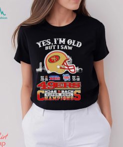 Yes I Am Old But I Saw 49ers Back 2 Back Superbowl Champions T Shirt, hoodie, sweater, long sleeve and tank top Yes I Am Old But I Saw 49ers Back 2 Back Superbowl Champions T Shirt
